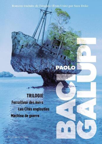 Couverture du livre « Trilogie des Cités englouties : ferraileur des mers ; les Cités englouties ; machine de guerre » de Paolo Bacigalupi aux éditions Au Diable Vauvert