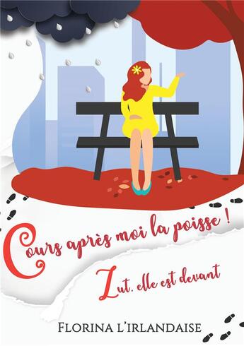 Couverture du livre « Cours après moi la poisse ! zut, elle est devant » de Florina L'Irlandaise aux éditions Bookelis