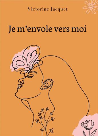 Couverture du livre « Je m'envole vers moi » de Victorine Jacquet aux éditions Bookelis