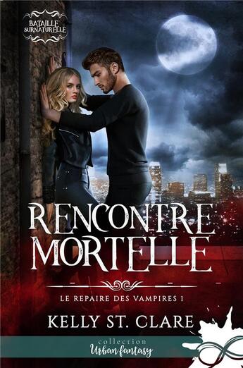 Couverture du livre « Rencontre mortelle : Le repaire des vampires, T1 » de Kelly St Clare aux éditions Collection Infinity