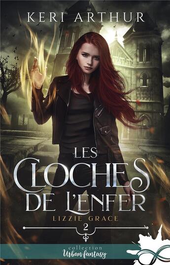 Couverture du livre « Lizzie Grace t.2 : les cloches de l'enfer » de Keri Arthur aux éditions Collection Infinity