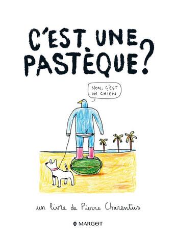 Couverture du livre « C'est une pastèque ? » de Pierre Charentus aux éditions Margot