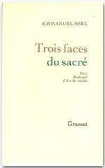 Couverture du livre « Trois faces du sacré » de Emmanuel Berl aux éditions Grasset Et Fasquelle