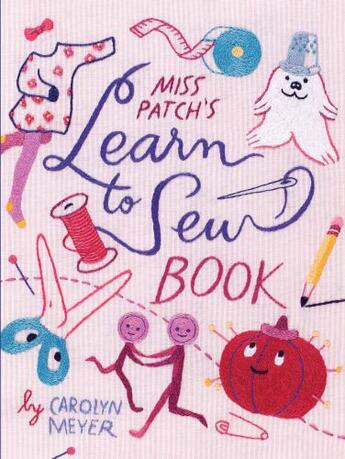 Couverture du livre « Miss Patch's Learn-to-Sew Book » de Carolyn Meyer aux éditions Houghton Mifflin Harcourt