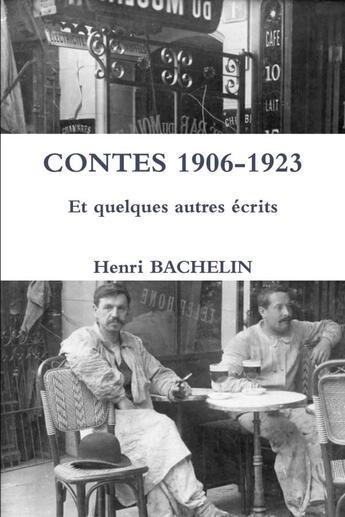 Couverture du livre « Contes 1906-1923 et quelques autres écrits » de Henri Bachelin aux éditions Lulu