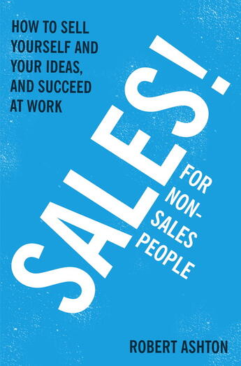 Couverture du livre « Sales for Non-Salespeople » de Robert Ashton aux éditions Murray John Digital