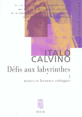 Couverture du livre « Defis Aux Labyrinthes. Textes Et Lectures Critiques » de Calvino/Manganaro aux éditions Seuil