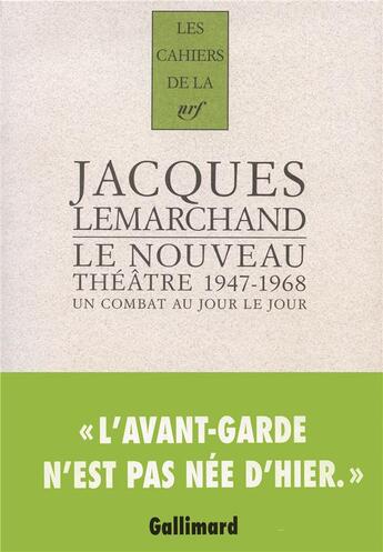 Couverture du livre « Les cahiers de la NRF : le nouveau théâtre 1947-1968 ; un combat au jour le jour » de Jacques Lemarchand aux éditions Gallimard