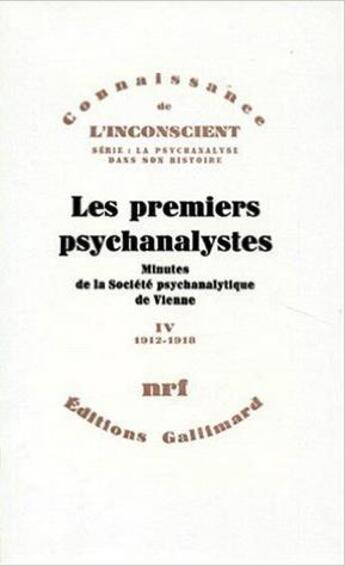 Couverture du livre « Les premiers psychanalystes - vol04 - minutes de la societe psychanalytique de vienne-1912-1918 » de Collectifs/Schneider aux éditions Gallimard