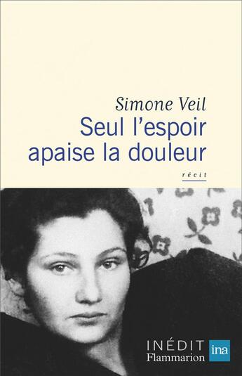 Couverture du livre « Seul l'espoir apaise la douleur » de Simone Veil aux éditions Flammarion