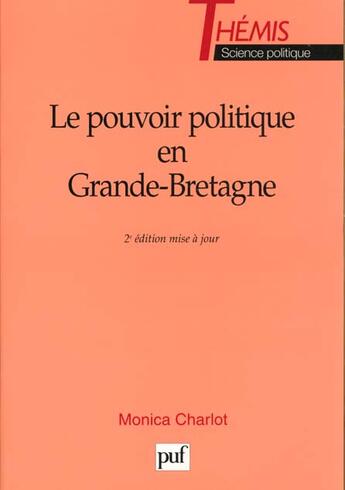 Couverture du livre « Le pouvoir politique en Grande-Bretagne » de Monica Charlot aux éditions Puf