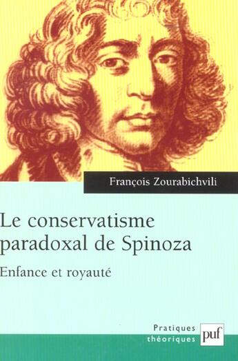 Couverture du livre « Le conservatisme paradoxal de Spinoza ; enfance et royauté » de Francois Zourabichvili aux éditions Puf