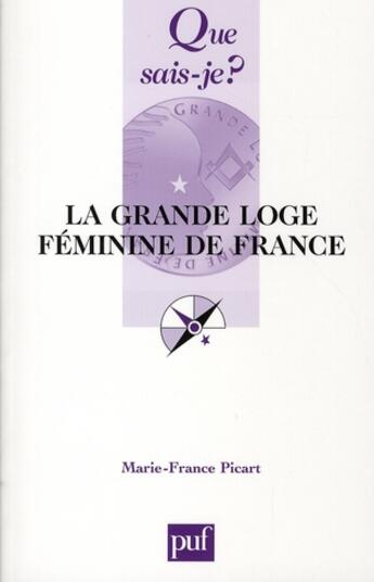 Couverture du livre « La grande loge féminine de France » de Marie-France Picart aux éditions Que Sais-je ?