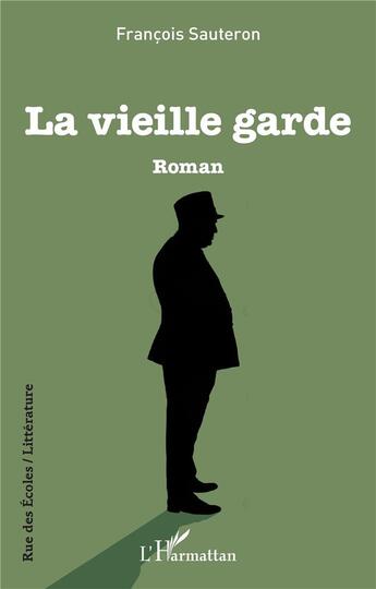 Couverture du livre « La vieille garde » de Francois Sauteron aux éditions L'harmattan