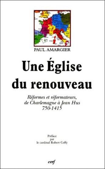 Couverture du livre « Une église du renouveau ; réformes et réformateurs de Charlemagne à Jean Hus, 750-1415 » de Amargier P aux éditions Cerf