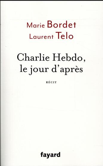 Couverture du livre « Charlie Hebdo, le jour d'après » de Marie Bordet et Laurent Telo aux éditions Fayard