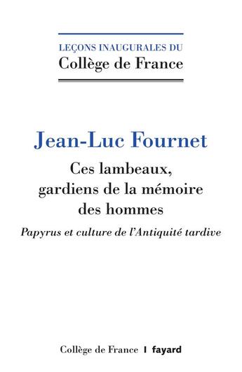 Couverture du livre « Ces lambeaux, gardiens de la mémoire des hommes » de Jean-Luc Fournet aux éditions Fayard