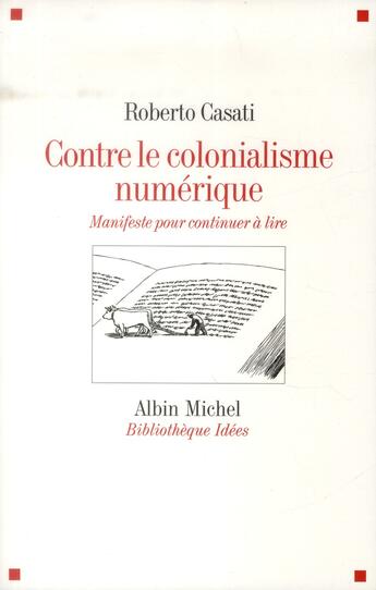 Couverture du livre « Contre le colonialisme numérique ; manifeste pour continuer à lire » de Roberto Casati aux éditions Albin Michel