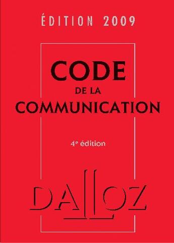 Couverture du livre « Code de la communication 2009 (4e édition) » de  aux éditions Dalloz