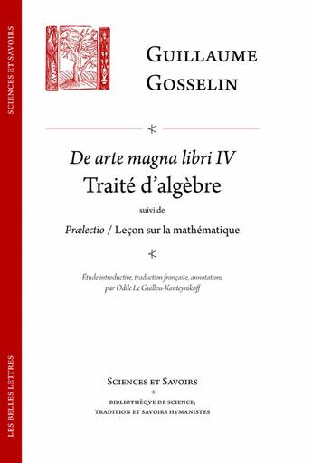 Couverture du livre « De arte magna libri quator ; traité d'algèbre ; proelectio, leçon sur la mathématique » de Gosselin Guillaume aux éditions Belles Lettres