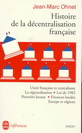 Couverture du livre « Histoire de la decentralisation francaise » de Ohnet-J.M aux éditions Le Livre De Poche