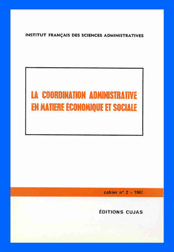 Couverture du livre « La coordination administrative en matière administrative et en matière économique et sociale t.2 » de Institut Francais De Sciences Administratives aux éditions Cujas