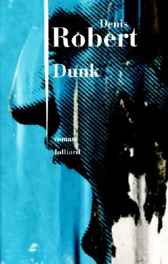 Couverture du livre « Dunk » de Denis Robert aux éditions Julliard