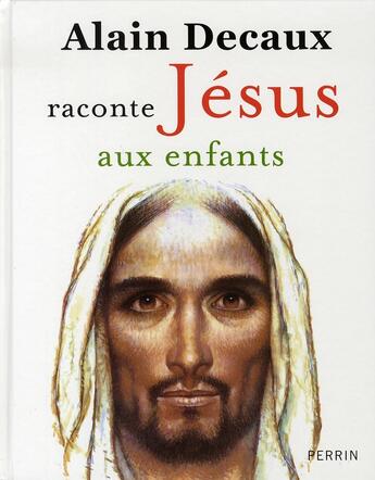 Couverture du livre « Alain Decaux raconte Jésus aux enfants » de Decaux/Tealdi/Vod aux éditions Perrin