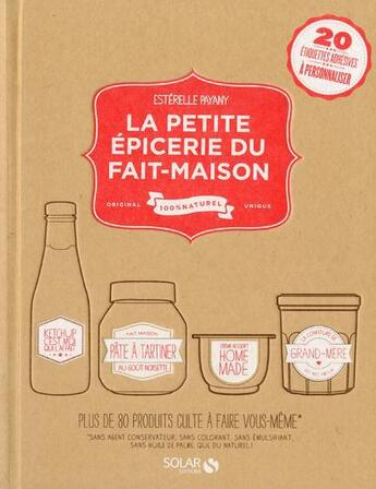 Couverture du livre « La petite épicerie du fait maison » de Esterelle Payany aux éditions Solar