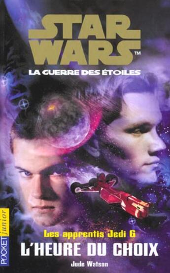 Couverture du livre « Les Apprentis Jedi T.6 ; L'Heure Du Choix » de Jude Watson aux éditions Pocket Jeunesse