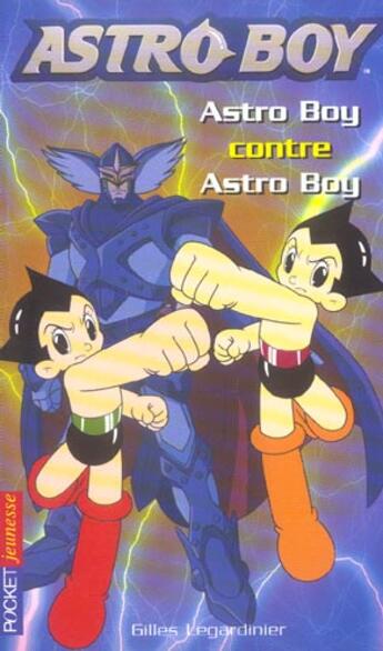 Couverture du livre « Astro Boy t.4 ; Astro Boy contre Astro Boy » de Gilles Legardinier aux éditions Pocket Jeunesse
