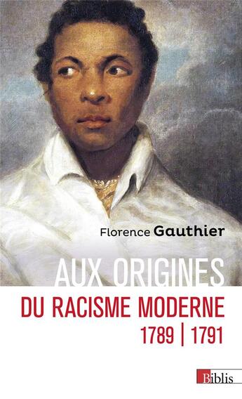 Couverture du livre « Aux origines du racisme moderne : 1789-1791 » de Florence Gauthier aux éditions Cnrs
