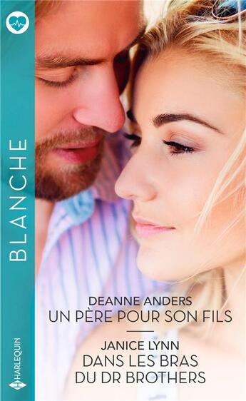 Couverture du livre « Un père pour son fils ; dans les bras du Dr Brothers » de Janice Lynn et Deanne Anders aux éditions Harlequin