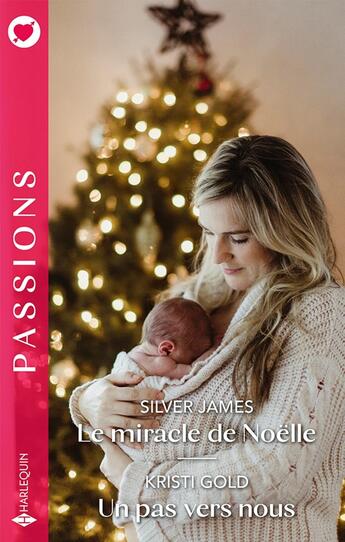 Couverture du livre « Le miracle de Noëlle ; Un pas vers nous » de Kristi Gold et Silver James aux éditions Harlequin