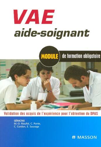 Couverture du livre « VAE aide-soignant : Module de formation obligatoire. Validation des acquis de l'expérience pour l'obtention du DEAS » de Corine Cordon et Marie-Odile Rioufol et Elisabeth Sauvage et Carène Ponte aux éditions Elsevier-masson