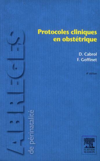 Couverture du livre « Protocoles cliniques en obstétrique (4e édition) » de Francois Goffinet et Dominique Cabrol aux éditions Elsevier-masson