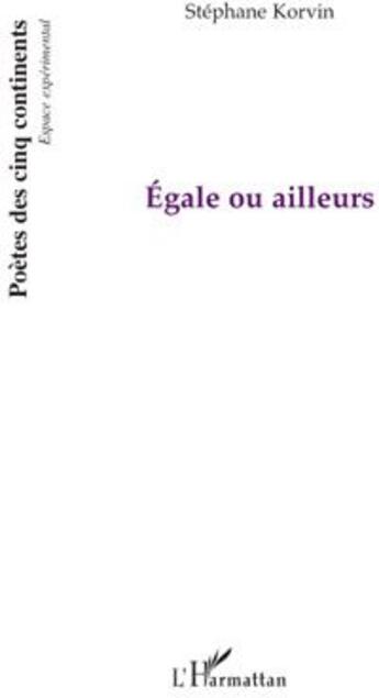 Couverture du livre « Égale ou ailleurs » de Stephane Korvin aux éditions L'harmattan