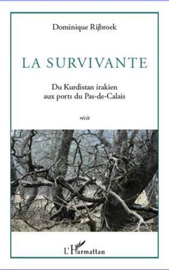 Couverture du livre « Survivante ; du Kurdistan irakien aux ports du Pas-de-Calais » de Dominique Rijbroeck aux éditions L'harmattan