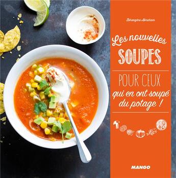 Couverture du livre « Les nouvelles soupes ; pour ceux qui ont soupé du potage ! » de Berengere Abraham aux éditions Mango