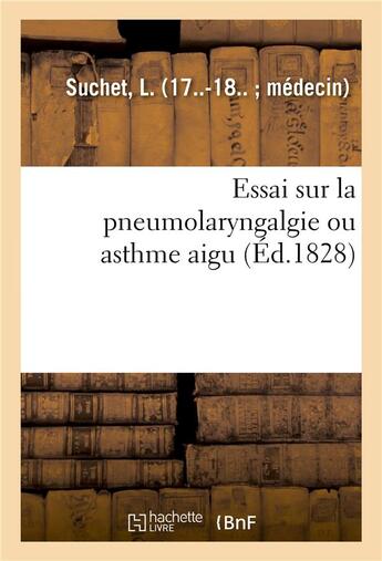 Couverture du livre « Essai sur la pneumolaryngalgie ou asthme aigu » de Suchet L. aux éditions Hachette Bnf