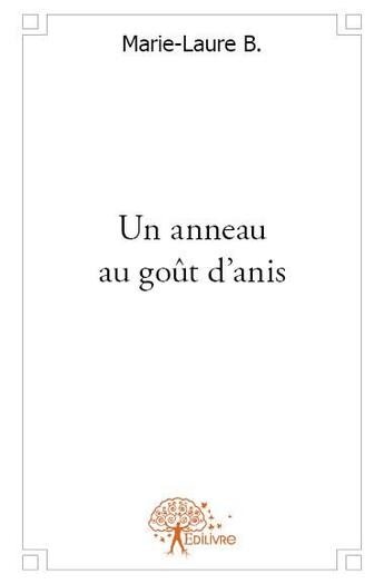 Couverture du livre « Un anneau au goût d'anis » de Marie-Laure B. aux éditions Edilivre