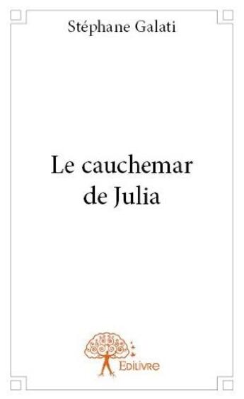 Couverture du livre « Le cauchemar de Julia » de Stephane Galati aux éditions Edilivre