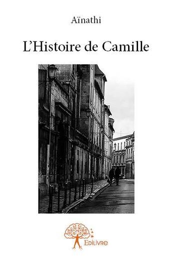 Couverture du livre « L'histoire de Camille » de Ainathi aux éditions Edilivre