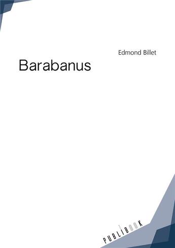 Couverture du livre « Barabanus » de Billet Edmond aux éditions Publibook