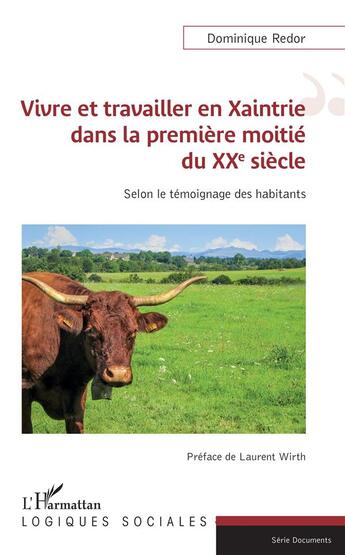 Couverture du livre « Vivre et travailler en Xaintrie dans la première moitié du XXe siècle ; selon le témoignage des habi » de Dominique Redor aux éditions L'harmattan