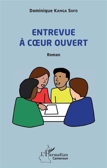 Couverture du livre « Entrevue à coeur ouvert » de Dominique Kamga Sofo aux éditions L'harmattan