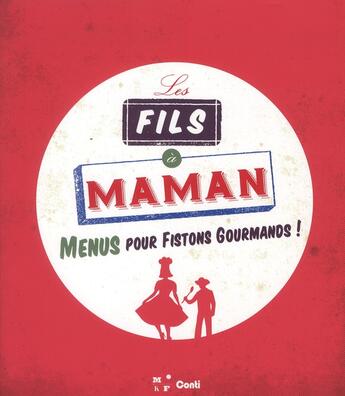 Couverture du livre « Les fils a maman ; menus pour fistons gourmands ! » de  aux éditions De Conti