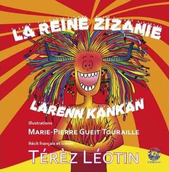 Couverture du livre « La reine Zizanie ; larenn kankan » de Marie-Pierre Gueit Touraille et Terez Leotin aux éditions Exbrayat