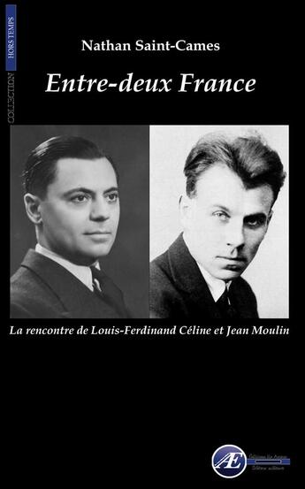 Couverture du livre « Entre-deux France ; la rencontre de Céline et Jean moulin » de Nathan Saint-Cames aux éditions Ex Aequo