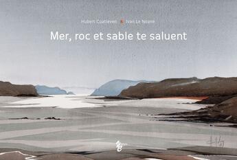 Couverture du livre « Mer, roc et sable te saluent » de Ivan Le Noane et Hubert Coaeven aux éditions Yellow Concept